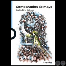 CAMPANADAS DE MAYO - Autora: EMILIA PIRIS GALEANO - Año 2016